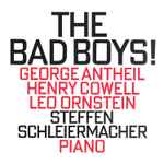 Cover for album: George Antheil, Henry Cowell, Leo Ornstein - Steffen Schleiermacher – The Bad Boys!(CD, Album)