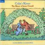 Cover for album: Concerto Caledonia, David McGuinness, Catherine Bott, Iain Paton, James Oswald – Colin's Kisses: The Music of James Oswald(CD, Album)