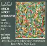 Cover for album: Sextuor A Cordes De L'Atelier Instrumental D'Expression Contemporaine - Bacri, De Pablo, Correggia, Kagel – L'Europe Musicale D'Aujourd'hui(CD, )