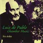 Cover for album: Luis de Pablo - Trío Arbós – Chamber Music(CD, Album)