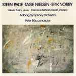 Cover for album: Steen Pade, Tage Nielsen, Erik Norby Piano Valeria Zanini Mezzo Soprano Marianne Rørholm, Aalborg Symphony Orchestra Conductor Peter Erös – Works By Pade, Nielsen, Norby(CD, Stereo)