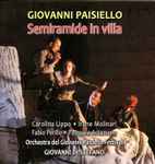 Cover for album: Giovanni Paisiello • Carolina Lippo • Irene Molinari • Fabio Perillo • Pasquale Arcamone • Giovanni Di Stefano – Semiramide In Villa(2×CD, Stereo)