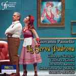 Cover for album: Giovanni Paisiello, Giuseppe Naviglio, Valeria La Grotta, Orchestra Barocca Santa Teresa Dei Maschi, Sabino Manzo – La Serva Padrona(CD, Album)