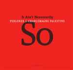 Cover for album: Perlonex & Charlemagne Palestine – It Ain't Necessarily So(2×CD, Album)