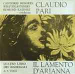 Cover for album: Claudio Pari - Cantores Minores Wratislavienses , Conductor Edmund Kajdasz – Il Lamento D'Arianna. Quatro Libro Dei Madrigali A 5 Voci(LP)
