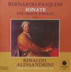 Cover for album: Bernardo Pasquini, Rinaldo Alessandrini – Sonate Per Gravicembalo(CD, )