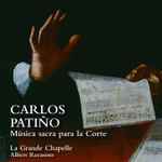 Cover for album: Carlos Patiño – La Grande Chapelle, Albert Recasens – Música Sacra Para La Corte(CD, )