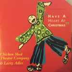 Cover for album: Chicken Shed Theatre Company Feat. Larry Adler – Have A Heart At Christmas