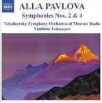 Cover for album: Alla Pavlova – Tchaikovsky Symphony Orchestra Of Moscow Radio / Vladimir Fedoseyev – Symphonies Nos. 2 & 4