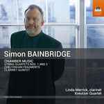 Cover for album: Simon Bainbridge - Linda Merrick, Kreutzer Quartet – Chamber Music(CD, Album)