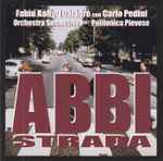 Cover for album: Fabio Koryu Calabrò Con Carlo Pedini, Polifonica Pievese, Orchestra Suonosfera – Abbi Strada(CD, Album)