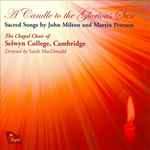 Cover for album: John Milton (2), Martin Peerson, The Chapel Choir Of Selwyn College, Cambridge, Sarah MacDonald (3) – A Candle To The Glorious Sun (Sacred Songs By John Milton And Martin Peerson)(CD, Album)