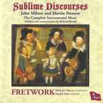 Cover for album: John Milton (2) and Martin Peerson - Fretwork, Michael Chance, Sophie Yates – Sublime Discourses: The Complete Instrumental Music(CD, Album, Stereo)