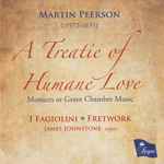 Cover for album: Martin Peerson, I Fagiolini, Fretwork, James Johnstone (3) – A Treatie Of Humane Love: Mottects Or Grave Chamber Music(CD, )