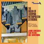 Cover for album: Jeanne Demessieux, Flor Peeters, Noel Rawsthorne – The Organ Of Liverpool Metropolitan Cathedral