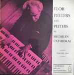 Cover for album: Flor Peeters Plays Peeters – At Mechelen Cathedral (Volume One)(LP)