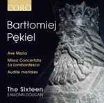 Cover for album: Bartłomiej Pękiel, The Sixteen, Eamonn Dougan – Ave Maria / Missa Concertata La Lombardesca / Audite Mortales(CD, )