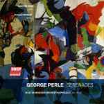 Cover for album: George Perle / Wenting Kang, Donald Berman, Boston Modern Orchestra Project, Gil Rose – Serenades(CD, Album)