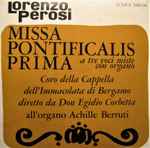 Cover for album: Lorenzo Perosi - Coro Della Cappella Dell'Immacolata Di Bergamo conducted by Don Egidio Corbetta – Missa Pontificalis Prima(2×7