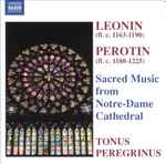 Cover for album: Léonin - Pérotin - Tonus Peregrinus – Sacred Music From Notre-Dame Cathedral