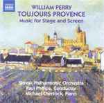 Cover for album: William Perry, Slovak Philharmonic Orchestra, Paul Phillips (17), Michael Chertock – Toujours Provence (Music For Stage And Screen)(CD, Album)