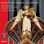 Cover for album: Bairstow, Harris, Stanford, The Choir Of Westminster Abbey, Peter Holder (2), James O'Donnell (2) – Choral Works(CD, Album)