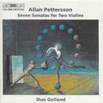 Cover for album: Allan Pettersson, Duo Gelland – Seven Sonatas For Two Violins(CD, Album, Stereo)