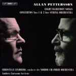 Cover for album: Allan Pettersson, Anders Larsson (10), Nordic Chamber Orchestra, Christian Lindberg – Eight Barefoot Songs / Concertos Nos 1 & 2 For String Orchestra(CD, Album)
