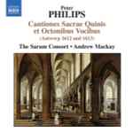 Cover for album: Peter Philips / The Sarum Consort, Andrew Mackay – Cantiones Sacrae Quinnis Et Octonibus Vocibus (Antwerp 1612 And 1613)