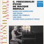 Cover for album: Gustav Leonhardt - G. Frescobaldi, Picchi, Macque, Merula – Works For Harpsichord And Organ = Werke Für Cembalo Und Orgel(CD, )