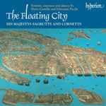 Cover for album: Dario Castello, Giovanni Picchi, His Majestys Sagbutts And Cornetts – The Floating City (Sonatas, Canzonas And Dances By Two Of Monteverdi's Contemporaries)