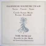 Cover for album: Castello · Fontana · Merulo, Piccinini · Frescobaldi - Fiori Musicali – Italienische Solomusik Um 1630 (Toccate - Canzone - Sonate)