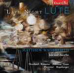 Cover for album: Matthew Wadsworth, Dowland, Rosseter, Johnson, Goss, Piccinini, Kapsberger – Late Night Lute(CD, Album)