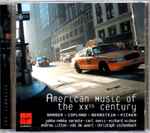 Cover for album: Samuel Barber, Aaron Copland, Leonard Bernstein, Tobias Picker – American Music Of The XXth Century(CD, Compilation)