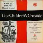 Cover for album: Toronto Mendelssohn Choir, Toronto Symphony Orchestra, Walter Susskind, Gabriel Pierné – The Children's Crusade(LP, Album)