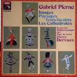 Cover for album: Gabriel Pierné, Orchestre Philharmonique Des Pays De Loire, Pierre Dervaux (2) – Images / Paysages Franciscains / Les Cathédrales