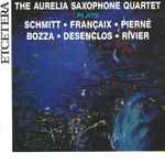 Cover for album: The Aurelia Saxophone Quartet - Schmitt • Françaix • Pierné • Bozza • Desenclos • Rivier – The Aurelia Saxophon Quartet Plays Schmitt • Françaix • Pierné • Bozza • Desenclos • Rivier(CD, )