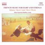 Cover for album: Debussy • Ravel • Satie • Ibert • Pierné - Ellen Sejersted Bødtker – French Music For Harp And Strings(CD, Album)