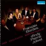 Cover for album: Jans, Englichová, Bordes, d'Indy, Pierné, Jolivet, Françaix, Martinů Quartet – Bordes • d'Indy • Pierné • Jolivet • Françaix(CD, Album)