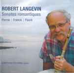 Cover for album: Robert Langevin, Pierné, Franck, Fauré, Jonathan Feldman – Sonates Romantiques (Violin Sonatas Transcribed For Flute)(CD, Album)