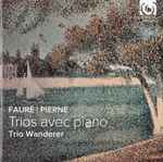 Cover for album: Pierné | Fauré, Trio Wanderer – Trios Avec Piano(CD, )