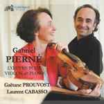 Cover for album: Gabriel Pierné - Gaëtane Prouvost, Laurent Cabasso – L'Œuvre Pour Violon & Piano(CD, Album, Stereo)
