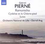 Cover for album: Gabriel Pierné, Orchestre National de Lille, Darrell Ang – Suites From Ramuntcho And Cydalise