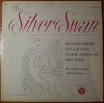 Cover for album: Orlando Gibbons, William Byrd, Francis Pilkington, John Ward (5), Deller Consort – The Silver Swan(LP, Mono)