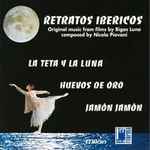 Cover for album: Retratos Ibericos: La Teta Y La Luna / Huevos De Oro / Jamón Jamón (Original Music From Films By Bigas Luna)(CD, Album, Compilation)