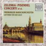 Cover for album: Zelenka, Pisendel - Freiburger Barockorchester, Gottfried Von Der Goltz – Concerti Et Al.