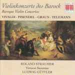 Cover for album: Vivaldi, Pisendel, Graun, Telemann, Roland Straumer, Virtuosi Saxoniae, Ludwig Güttler – Violinkonzerte Des Barock(CD, Album, Reissue)