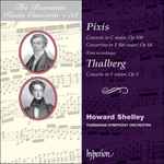 Cover for album: Pixis, Thalberg, Howard Shelley, Tasmanian Symphony Orchestra – Concerto In C Major, Op 100 / Concertino In E Flat Major, Op 68 / Concerto In F Minor, Op 5(CD, Album)