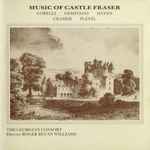 Cover for album: Corelli / Geminiani / Haydn / Cramer / Pleyel, The Georgian Consort, Roger Bevan Williams – Music Of Castle Fraser(LP)