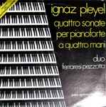 Cover for album: Ignaz Pleyel , Duo Ferraresi - Pezzotta – Quattro Sonate Per Pianoforte A Quattro Mani(LP, Stereo)